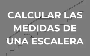 Aprende a calcular las medidas de una escalera con y sin descanso