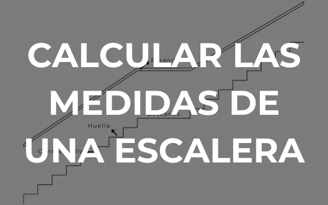 CALCULAR LAS MEDIDAS DE UNA ESCALERA - Imagen destacada