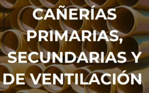 Conoce qué son las cañerías primarias, secundarias y de ventilación