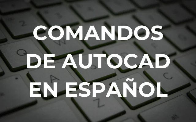 COMANDOS DE AUTOCAD EN ESPAÑOL - Imagen destacada