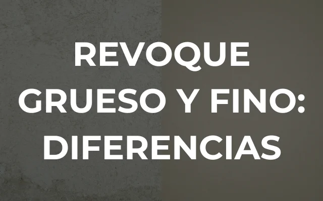 REVOQUE GRUESO Y FINO: DIFERENCIAS - Imagen destacada