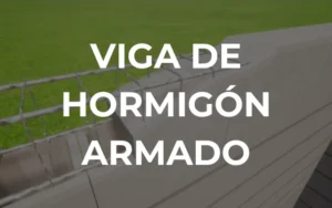 Viga de Hormigón Armado: Qué es y cómo se hace