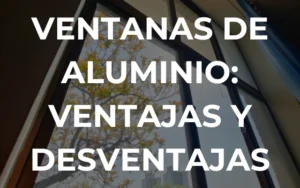 Ventajas y desventajas de las ventanas de aluminio