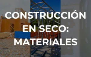 Materiales que se utilizan en la construcción en seco