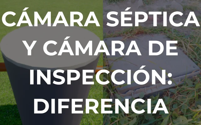 DIFERENCIA ENTRE CÁMARA SÉPTICA Y CÁMARA DE INSPECCIÓN - Imagen destacada