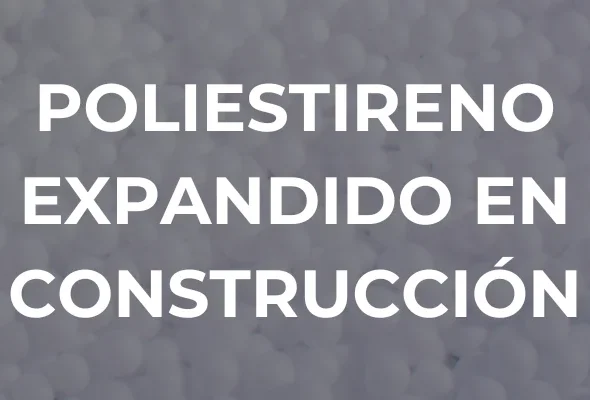 POLIESTIRENO EXPANDIDO EN CONSTRUCCIÓN - Imagen destacada
