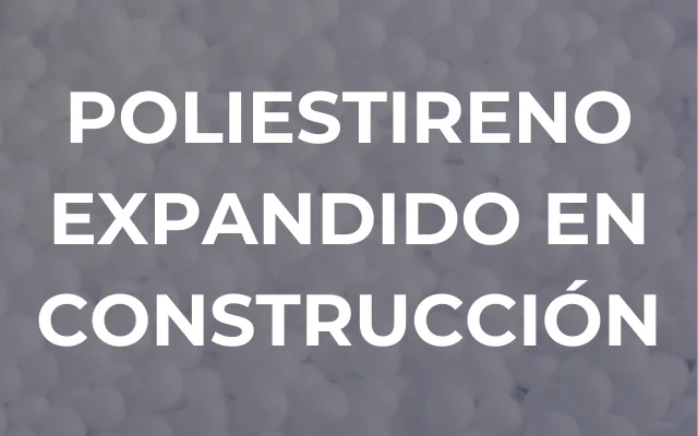 POLIESTIRENO EXPANDIDO EN CONSTRUCCIÓN - Imagen destacada